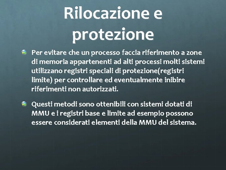 Rilocazione e protezione Per evitare che un processo faccia riferimento a zone di memoria