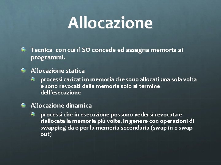 Allocazione Tecnica con cui il SO concede ed assegna memoria ai programmi. Allocazione statica