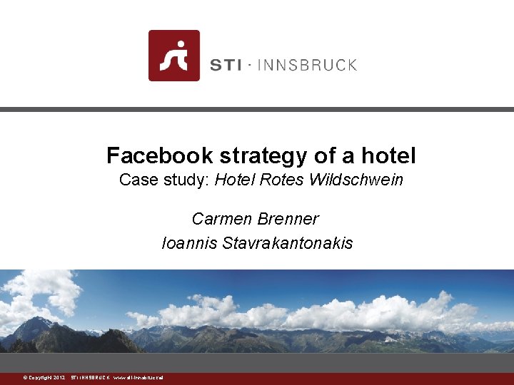 Facebook strategy of a hotel Case study: Hotel Rotes Wildschwein Carmen Brenner Ioannis Stavrakantonakis