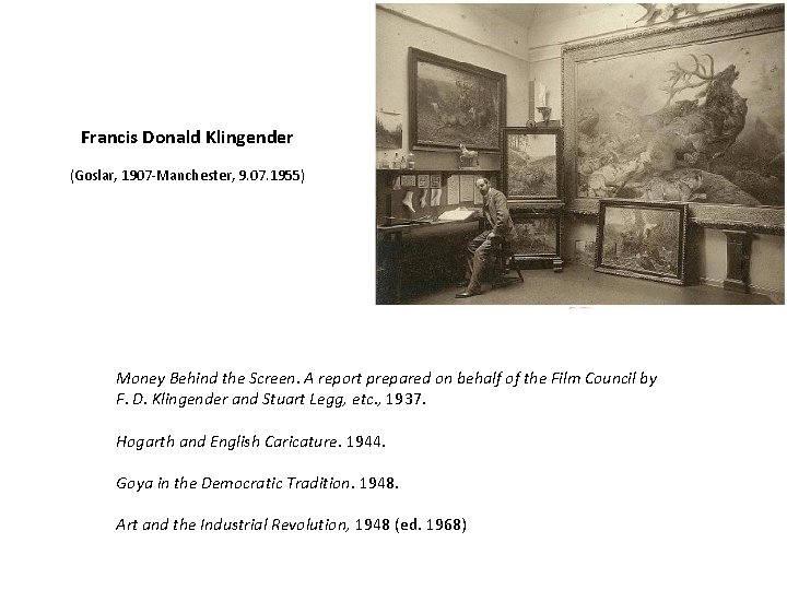 Francis Donald Klingender (Goslar, 1907 -Manchester, 9. 07. 1955) Money Behind the Screen. A