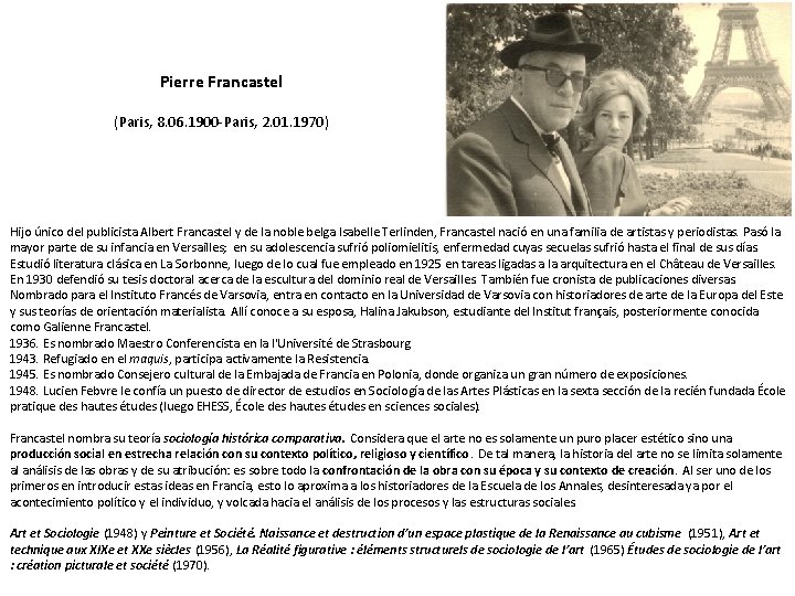 Pierre Francastel (Paris, 8. 06. 1900 -Paris, 2. 01. 1970) Hijo único del publicista