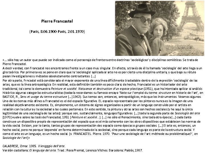 Pierre Francastel (Paris, 8. 06. 1900 -Paris, 2. 01. 1970) «… sólo hay un