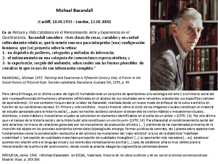 Michael Baxandall (Cardiff, 18. 08. 1933 – London, 12. 08. 2008) En su Pintura