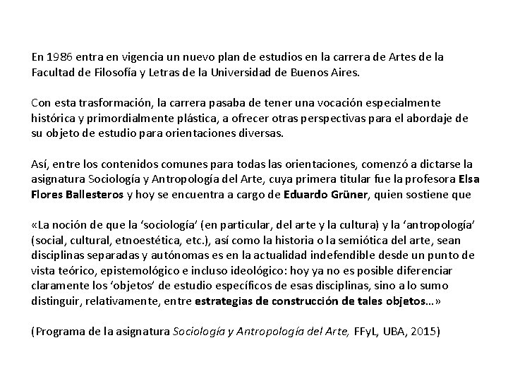 En 1986 entra en vigencia un nuevo plan de estudios en la carrera de