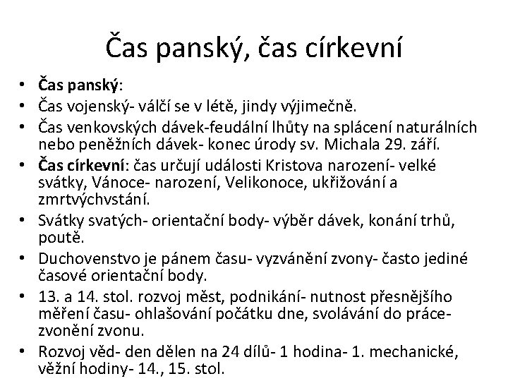 Čas panský, čas církevní • Čas panský: • Čas vojenský- válčí se v létě,