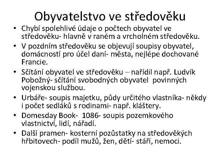 Obyvatelstvo ve středověku • Chybí spolehlivé údaje o počtech obyvatel ve středověku- hlavně v