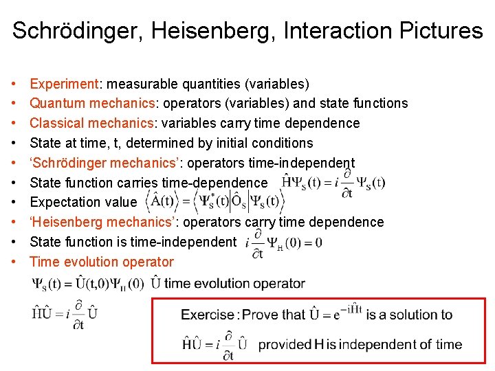 Schrödinger, Heisenberg, Interaction Pictures • • • Experiment: measurable quantities (variables) Quantum mechanics: operators