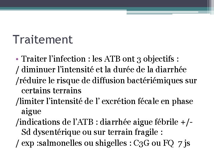 Traitement • Traiter l’infection : les ATB ont 3 objectifs : / diminuer l’intensité
