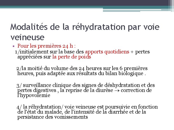 Modalités de la réhydratation par voie veineuse • Pour les premières 24 h :