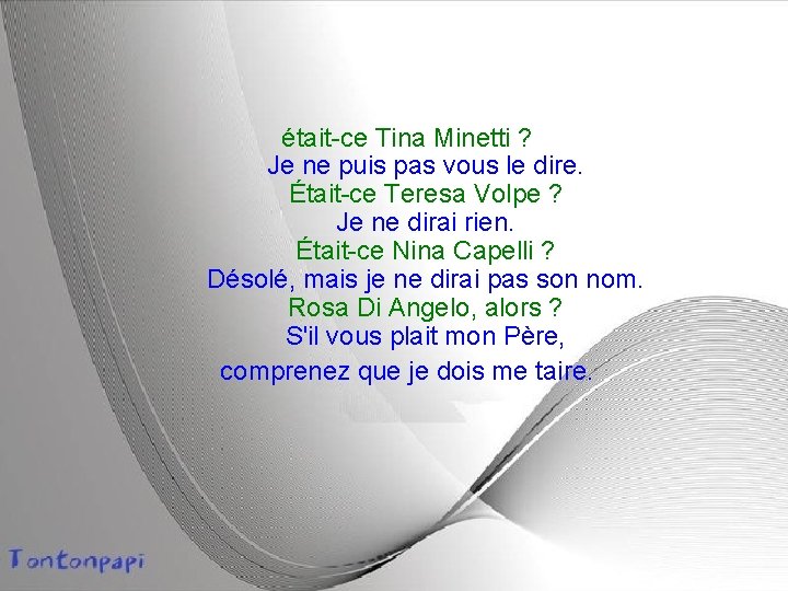 était-ce Tina Minetti ? Je ne puis pas vous le dire. Était-ce Teresa Volpe