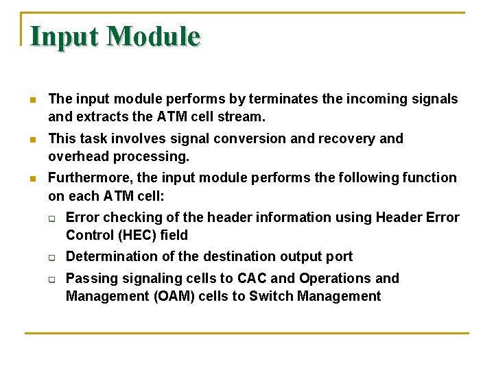 Input Module n The input module performs by terminates the incoming signals and extracts