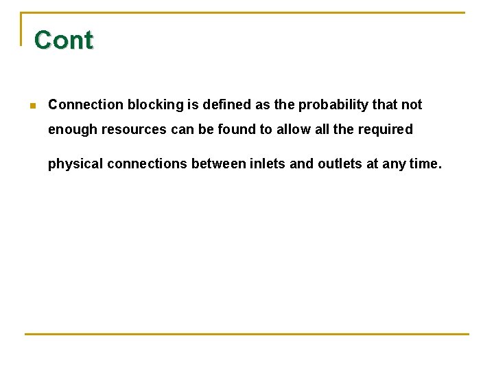 Cont n Connection blocking is defined as the probability that not enough resources can