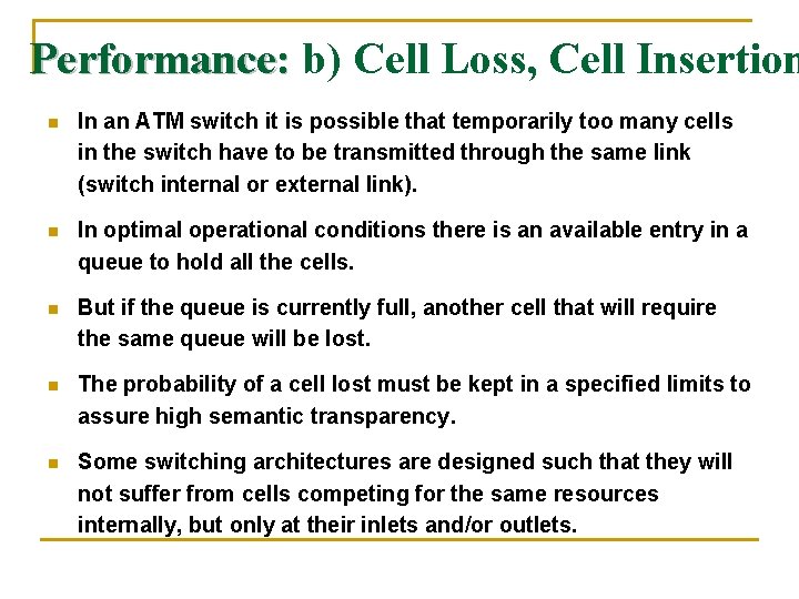 Performance: b) Cell Loss, Cell Insertion n In an ATM switch it is possible