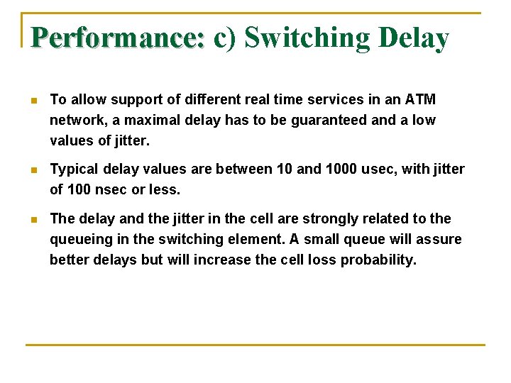 Performance: c) Switching Delay n To allow support of different real time services in