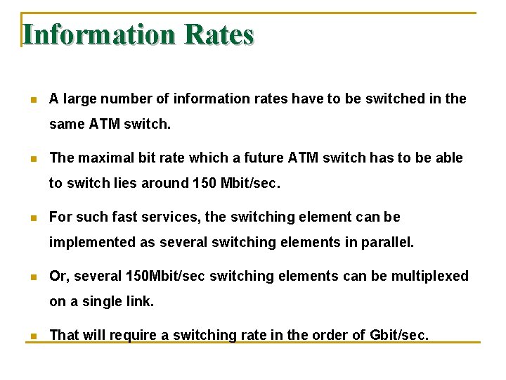 Information Rates n A large number of information rates have to be switched in