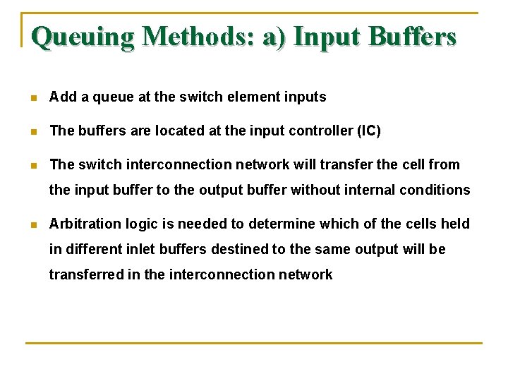 Queuing Methods: a) Input Buffers n Add a queue at the switch element inputs