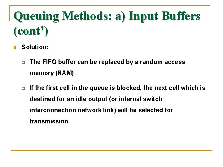 Queuing Methods: a) Input Buffers (cont’) n Solution: q The FIFO buffer can be