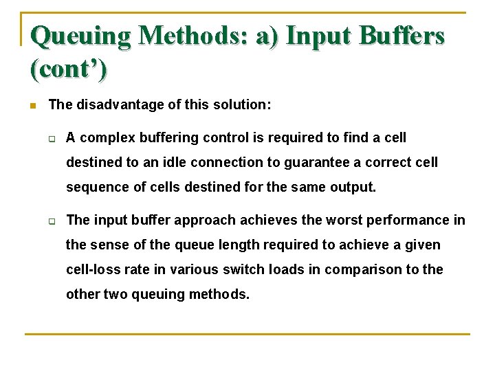 Queuing Methods: a) Input Buffers (cont’) n The disadvantage of this solution: q A