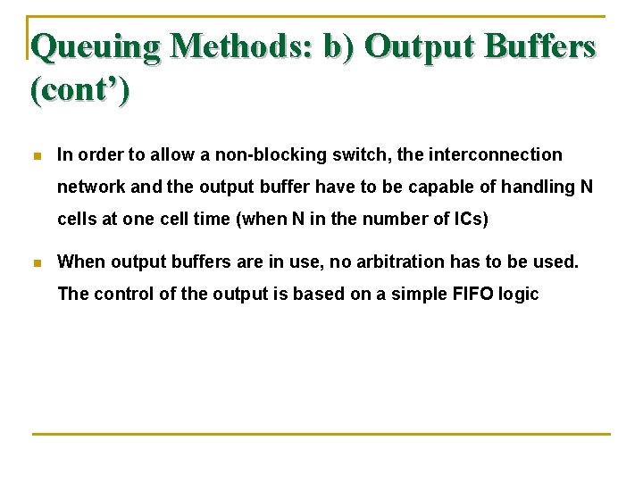 Queuing Methods: b) Output Buffers (cont’) n In order to allow a non-blocking switch,