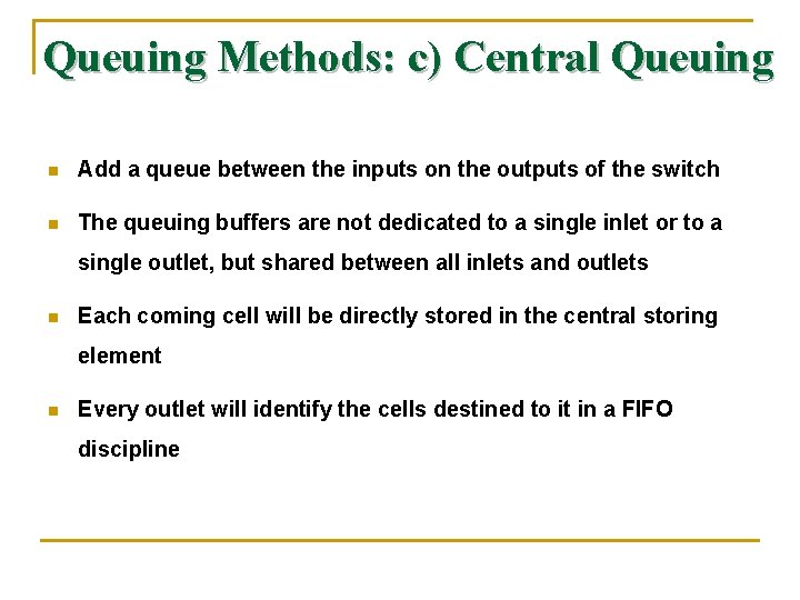 Queuing Methods: c) Central Queuing n Add a queue between the inputs on the