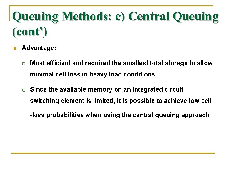 Queuing Methods: c) Central Queuing (cont’) n Advantage: q Most efficient and required the