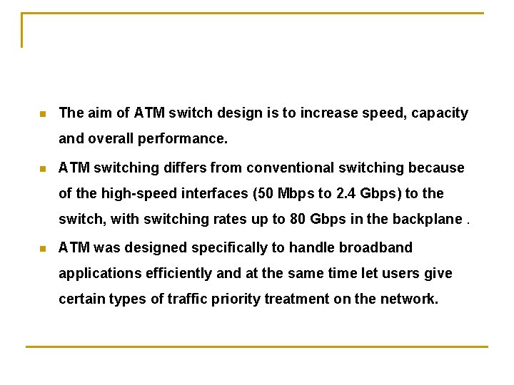 n The aim of ATM switch design is to increase speed, capacity and overall