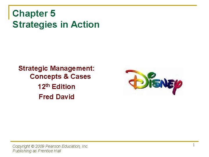 Chapter 5 Strategies in Action Strategic Management: Concepts & Cases 12 th Edition Fred Chapter 5 Strategies in Action Strategic Management: Concepts & Cases 12 th Edition Fred