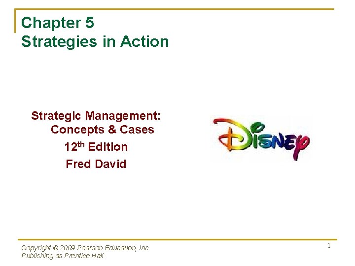 Chapter 5 Strategies in Action Strategic Management: Concepts & Cases 12 th Edition Fred