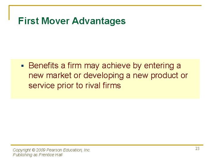 First Mover Advantages § Benefits a firm may achieve by entering a new market