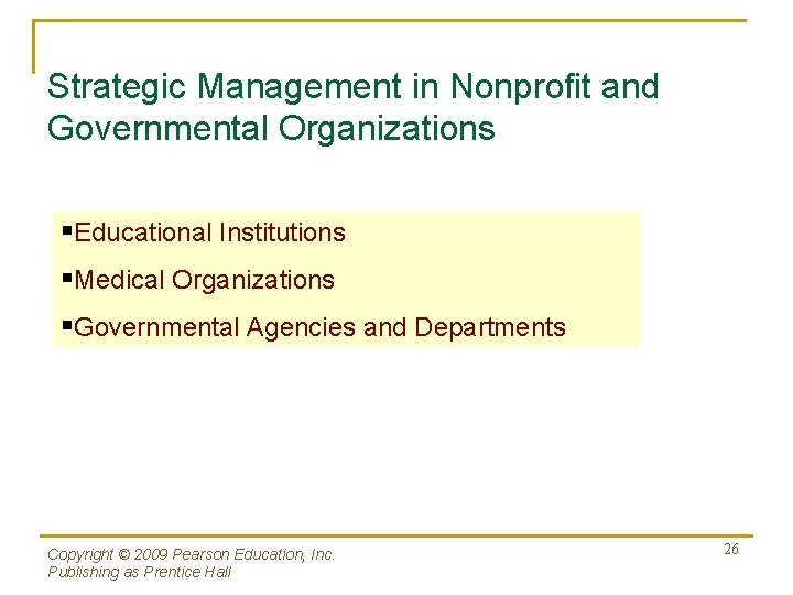 Strategic Management in Nonprofit and Governmental Organizations §Educational Institutions §Medical Organizations §Governmental Agencies and