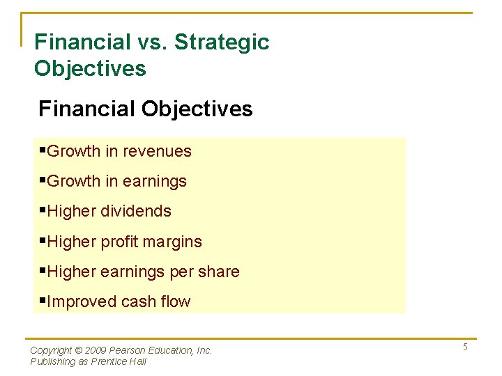 Financial vs. Strategic Objectives Financial Objectives §Growth in revenues §Growth in earnings §Higher dividends