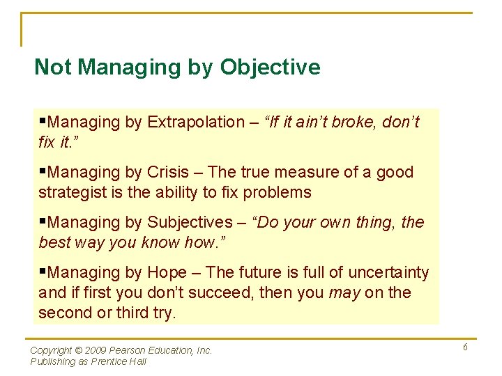 Not Managing by Objective §Managing by Extrapolation – “If it ain’t broke, don’t fix