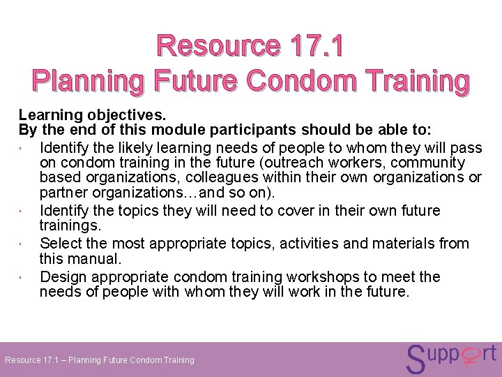 Resource 17. 1 Planning Future Condom Training Learning objectives. By the end of this Resource 17. 1 Planning Future Condom Training Learning objectives. By the end of this