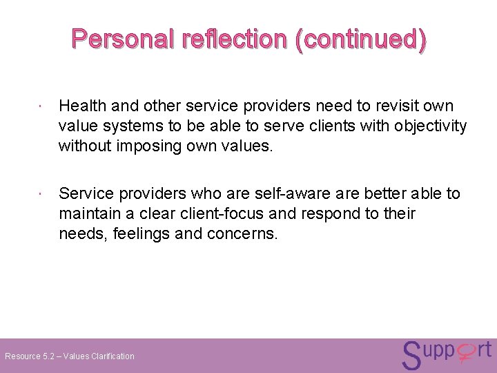 Personal reflection (continued) Health and other service providers need to revisit own value systems Personal reflection (continued) Health and other service providers need to revisit own value systems