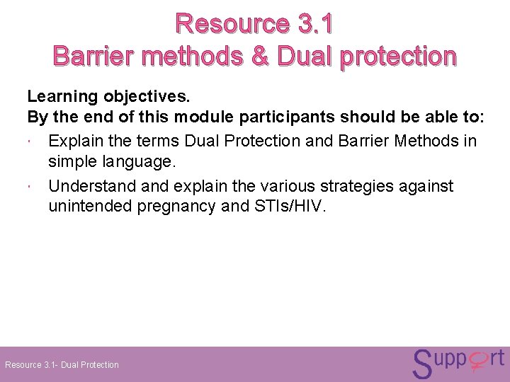 Resource 3. 1 Barrier methods & Dual protection Learning objectives. By the end of Resource 3. 1 Barrier methods & Dual protection Learning objectives. By the end of