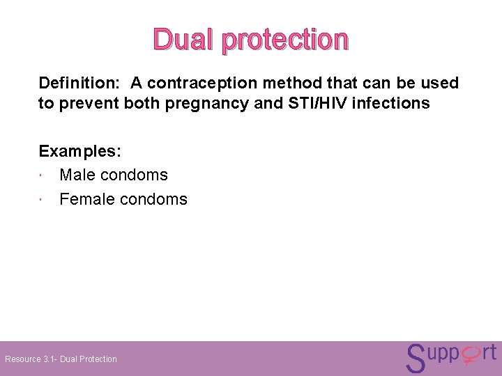 Dual protection Definition: A contraception method that can be used to prevent both pregnancy Dual protection Definition: A contraception method that can be used to prevent both pregnancy