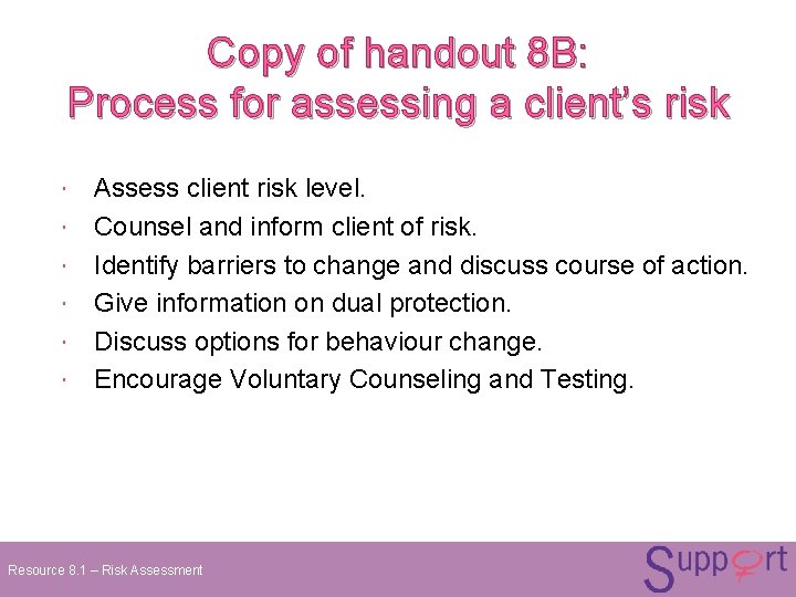 Copy of handout 8 B: Process for assessing a client’s risk Assess client risk Copy of handout 8 B: Process for assessing a client’s risk Assess client risk