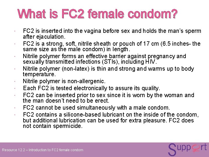 What is FC 2 female condom? FC 2 is inserted into the vagina before What is FC 2 female condom? FC 2 is inserted into the vagina before