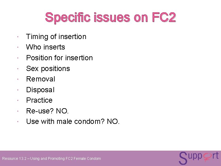 Specific issues on FC 2 Timing of insertion Who inserts Position for insertion Sex Specific issues on FC 2 Timing of insertion Who inserts Position for insertion Sex