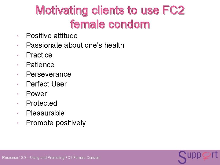 Motivating clients to use FC 2 female condom Positive attitude Passionate about one’s health Motivating clients to use FC 2 female condom Positive attitude Passionate about one’s health