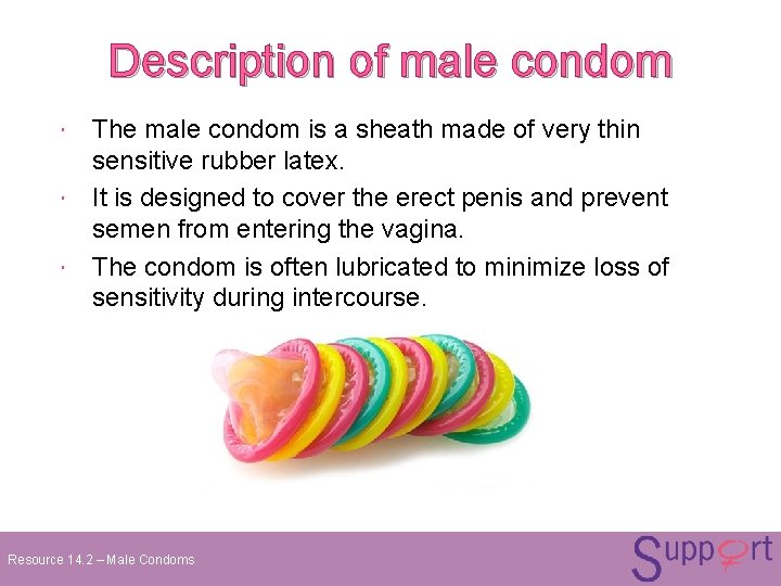Description of male condom The male condom is a sheath made of very thin Description of male condom The male condom is a sheath made of very thin
