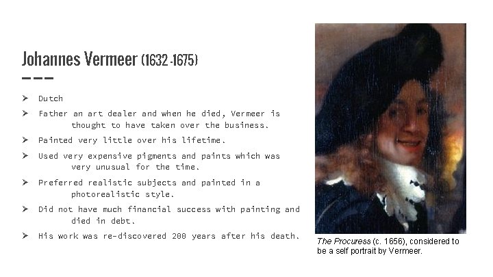 Johannes Vermeer (1632 -1675) Ø Dutch Ø Father an art dealer and when he