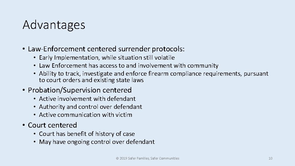 Advantages • Law-Enforcement centered surrender protocols: • Early Implementation, while situation still volatile •