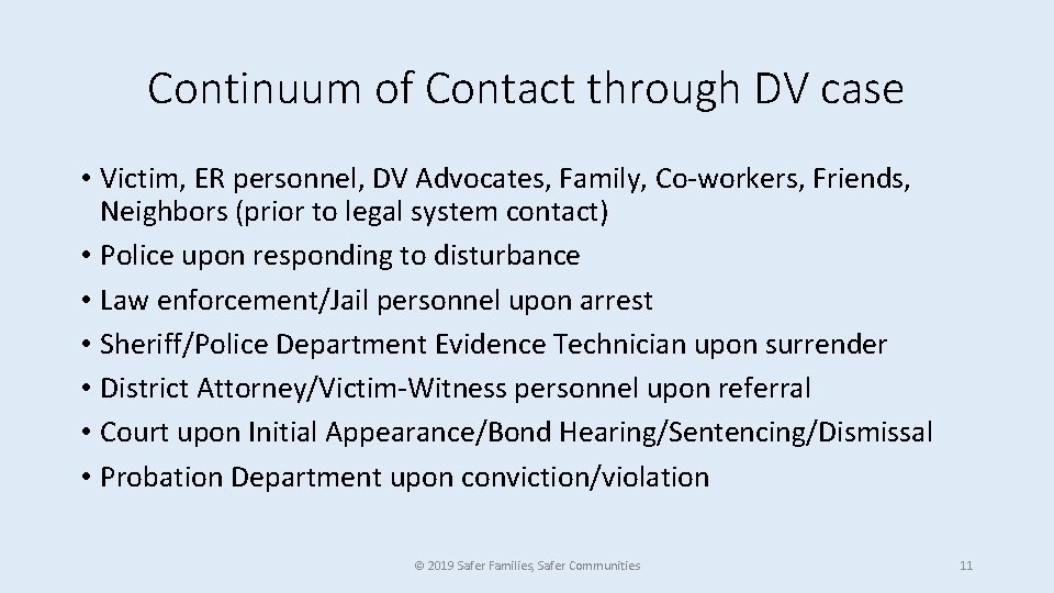 Continuum of Contact through DV case • Victim, ER personnel, DV Advocates, Family, Co-workers,