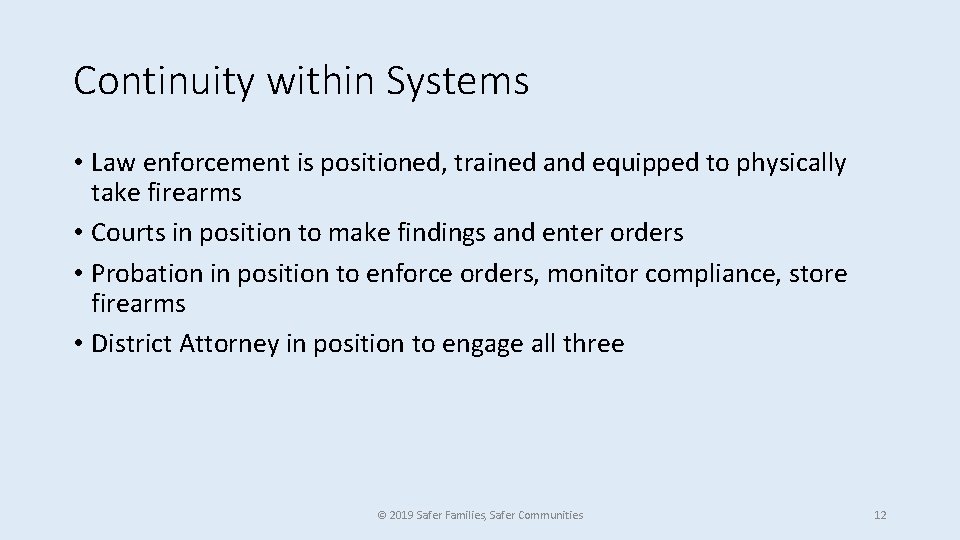 Continuity within Systems • Law enforcement is positioned, trained and equipped to physically take