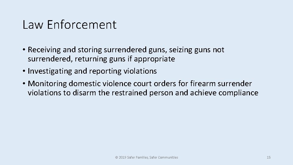 Law Enforcement • Receiving and storing surrendered guns, seizing guns not surrendered, returning guns
