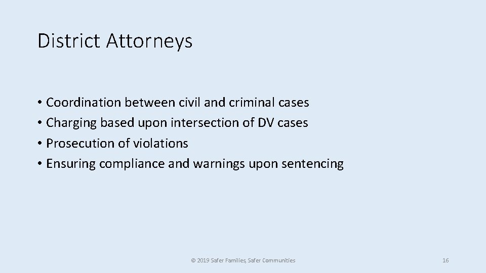 District Attorneys • Coordination between civil and criminal cases • Charging based upon intersection
