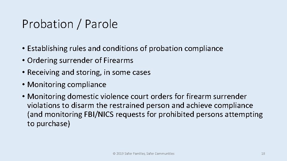 Probation / Parole • Establishing rules and conditions of probation compliance • Ordering surrender