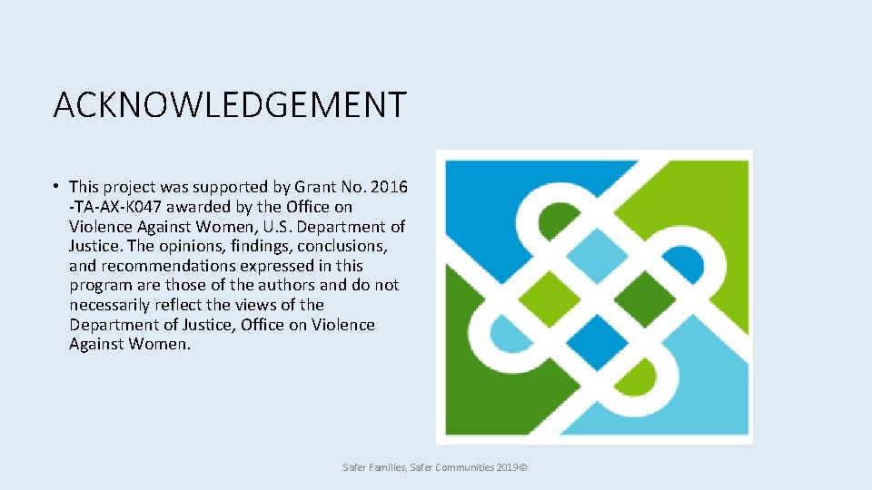 ACKNOWLEDGEMENT • This project was supported by Grant No. 2016 -TA-AX-K 047 awarded by