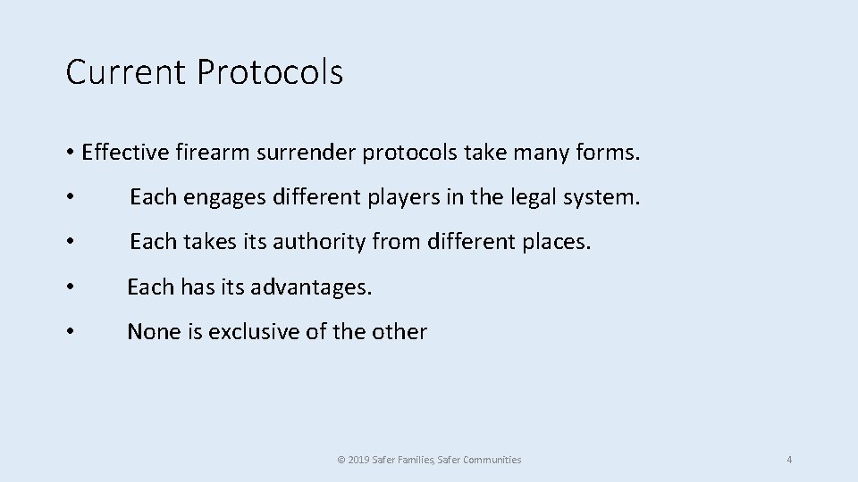 Current Protocols • Effective firearm surrender protocols take many forms. • Each engages different